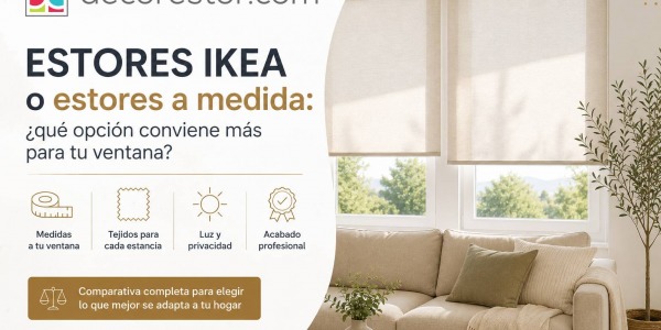 Estores IKEA o estores a medida: ¿qué opción conviene más para tu ventana?